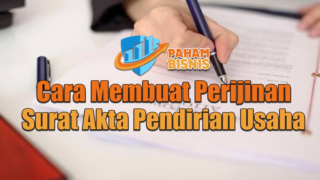 Cara Membuat Perijinan Surat Akta Pendirian Usaha