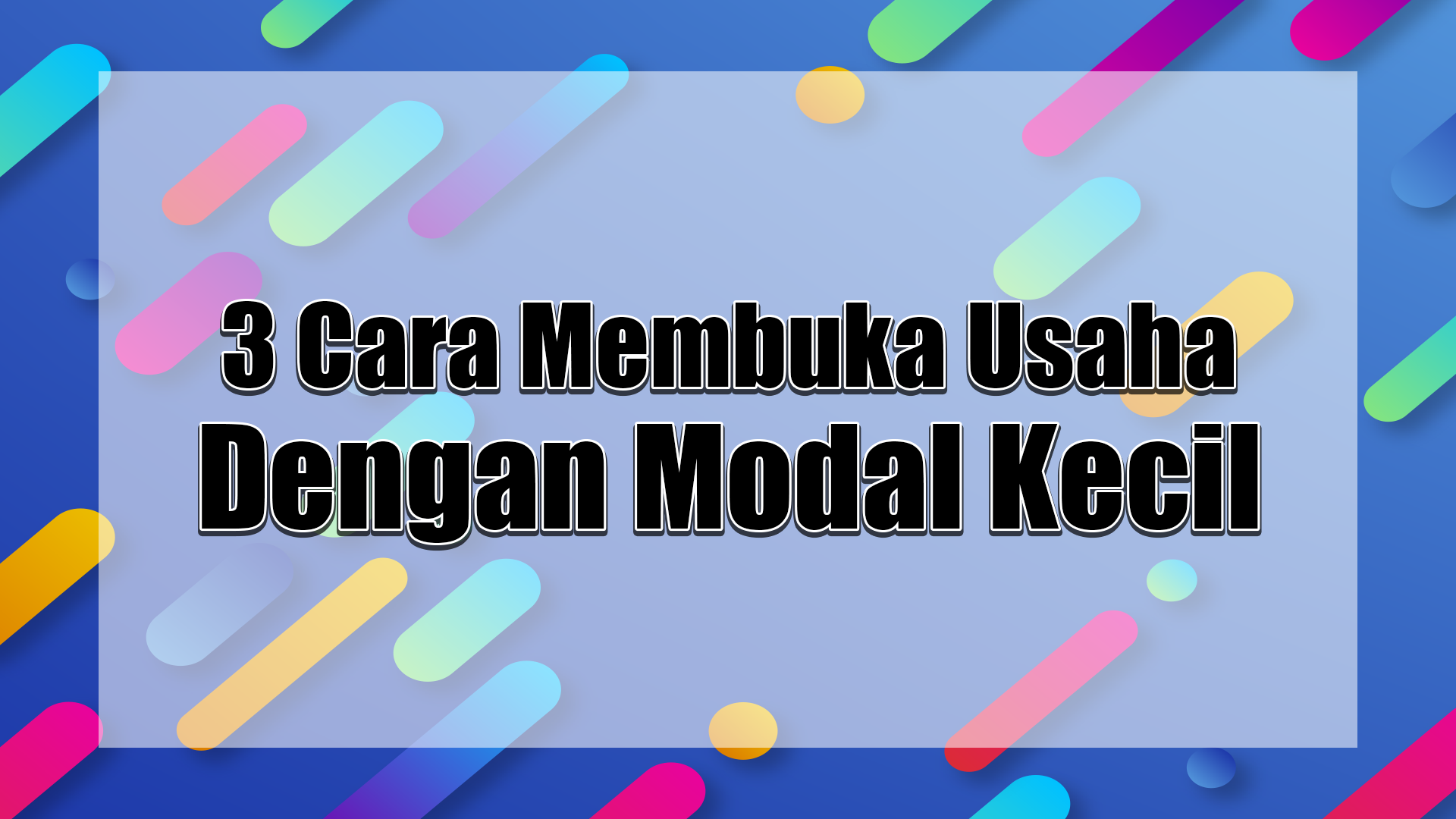 3 Cara Membuka Usaha dengan Modal Kecil