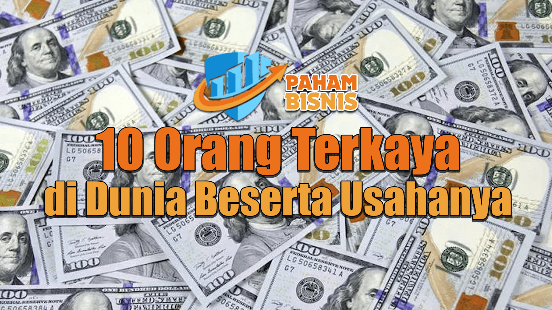 10 Orang Terkaya di Dunia Beserta Usahanya