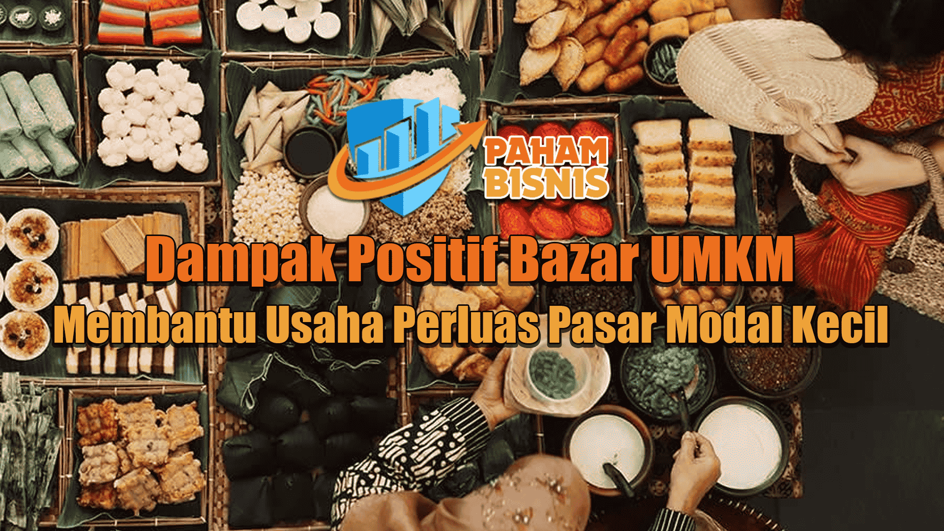 Dampak Positif Bazar UMKM Membantu Usaha Perluas Pasar dengan Modal Kecil