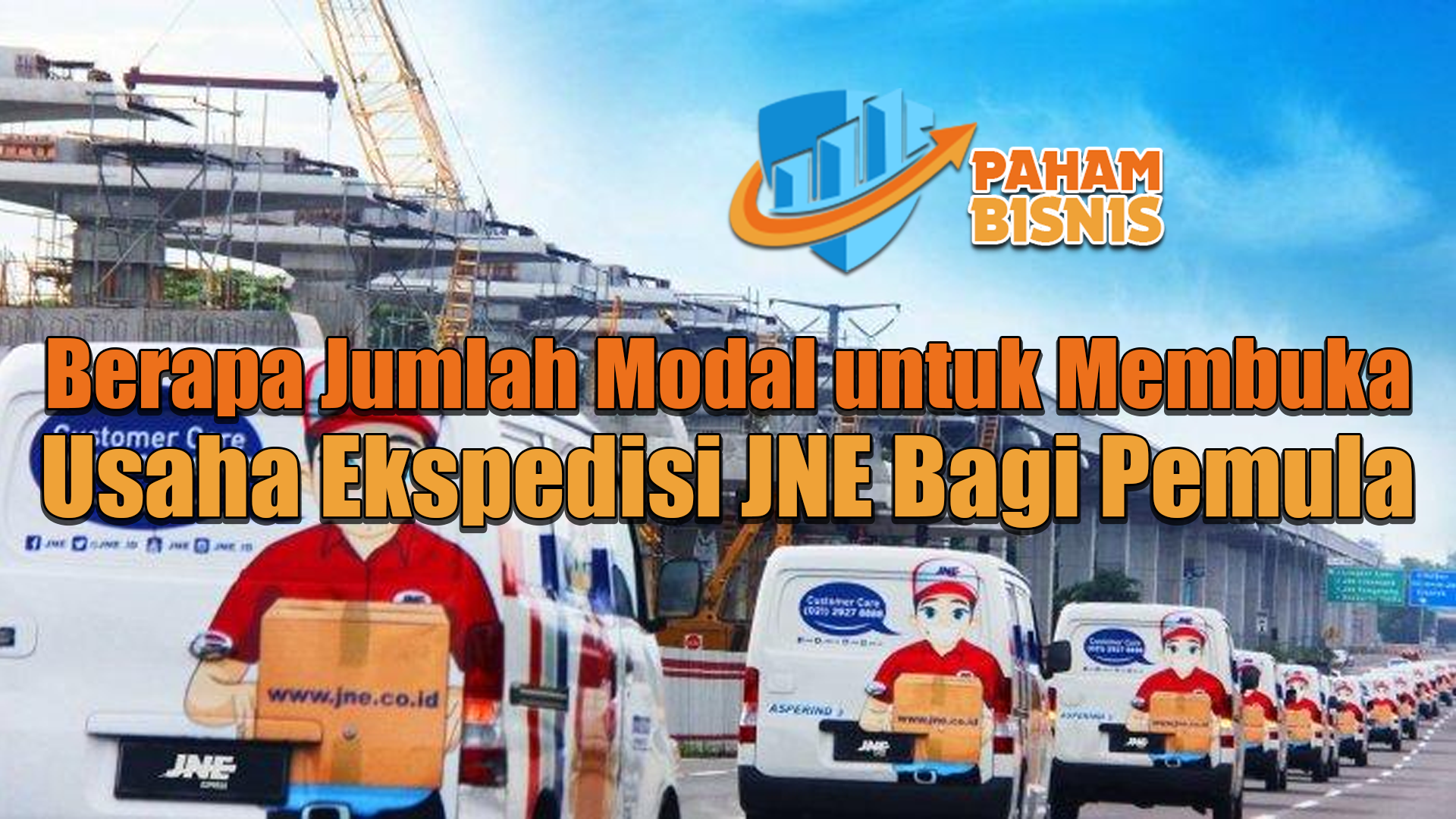 Berapa Jumlah Modal untuk Membuka Usaha Ekspedisi JNE Bagi Pemula