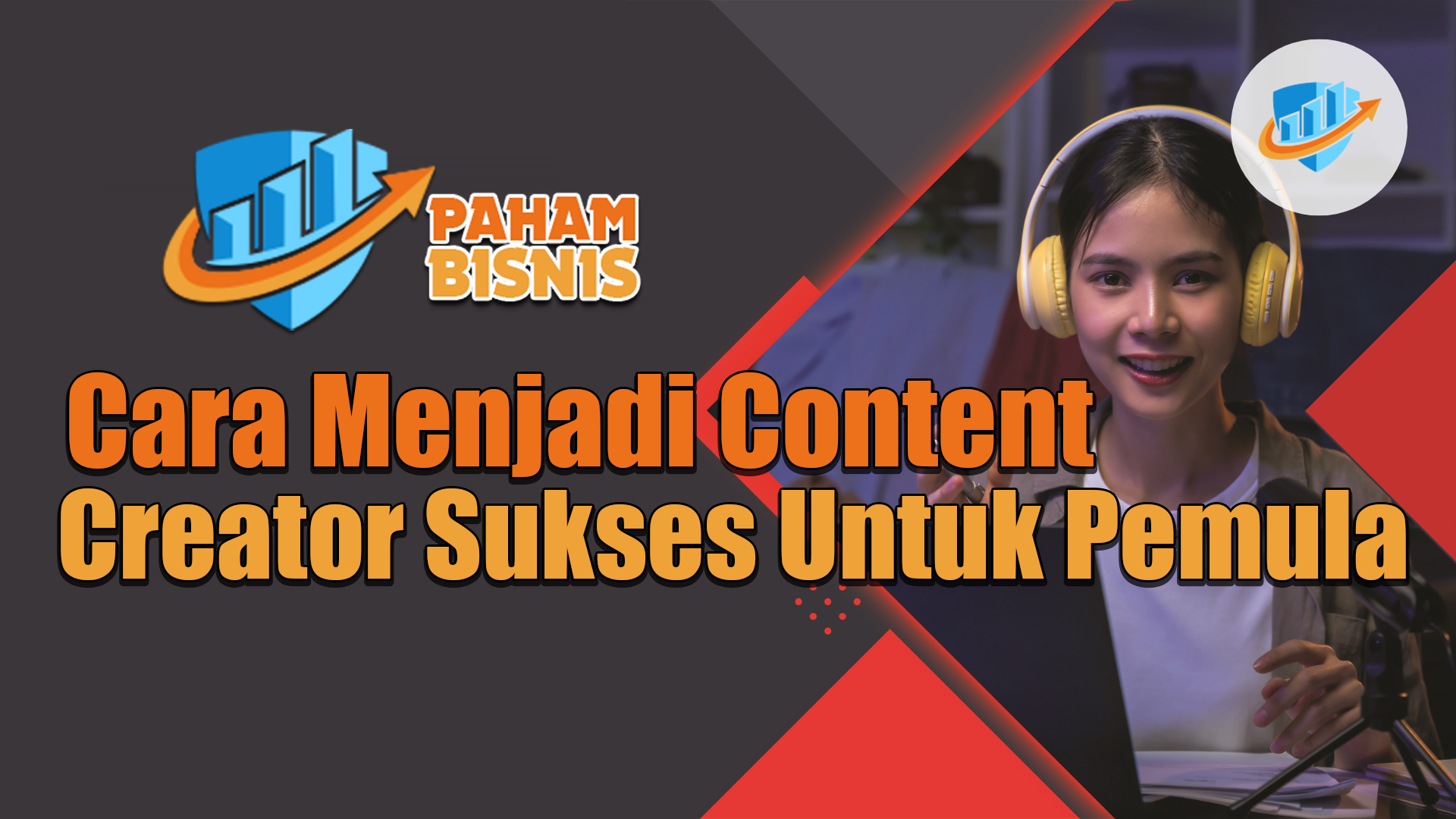 Cara Menjadi Content Creator Sukses Untuk Pemula