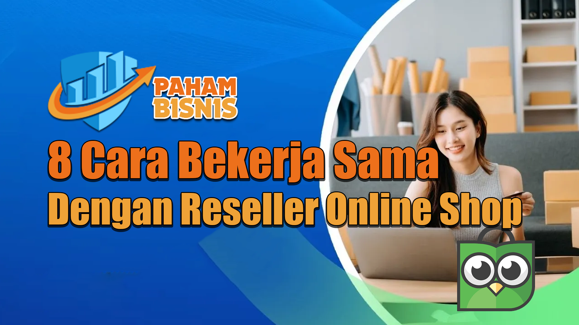 8 Cara Bekerja Sama Dengan Reseller Online Shop