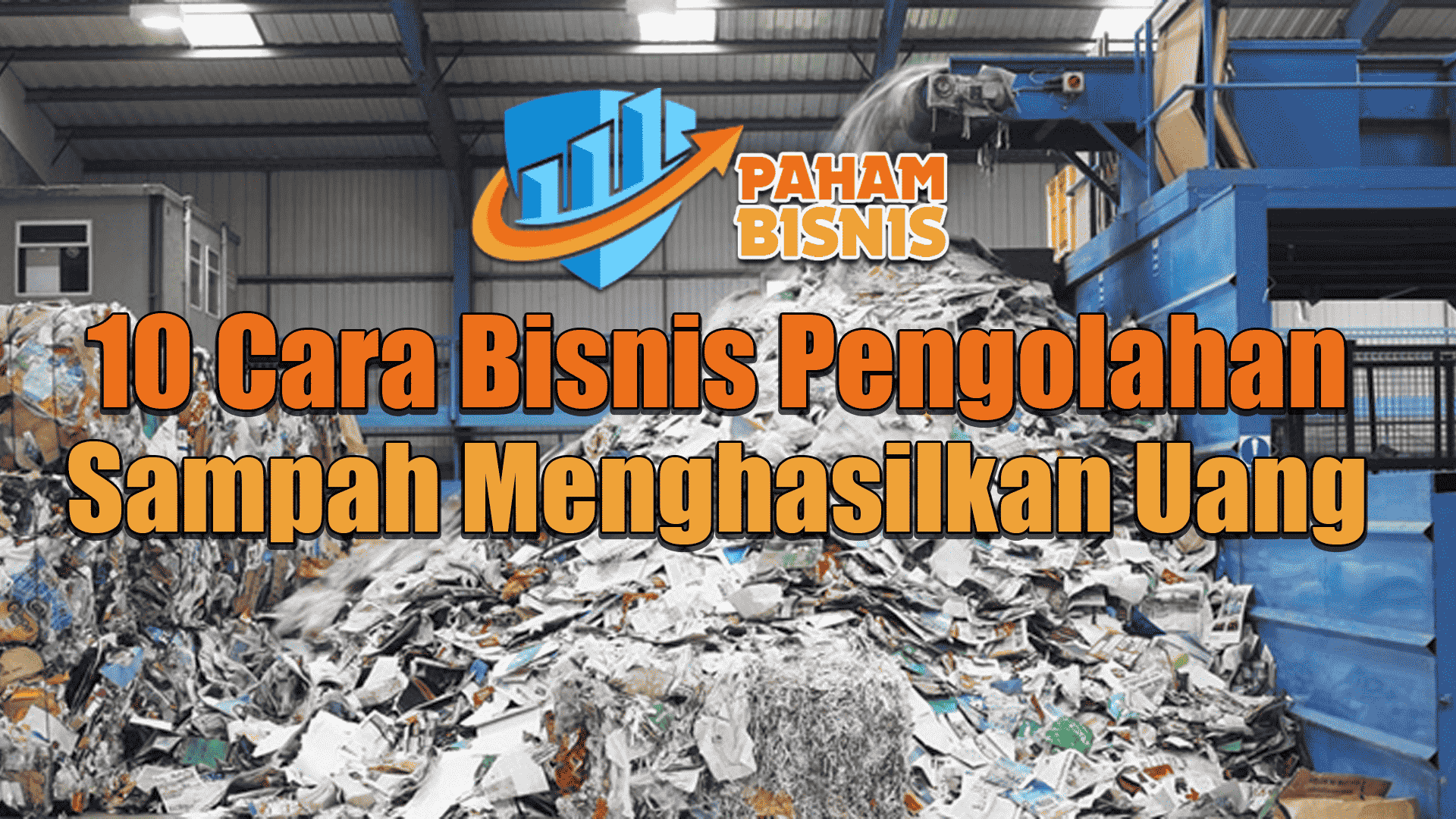 10 Cara Bisnis Pengolahan Sampah Menghasilkan Uang