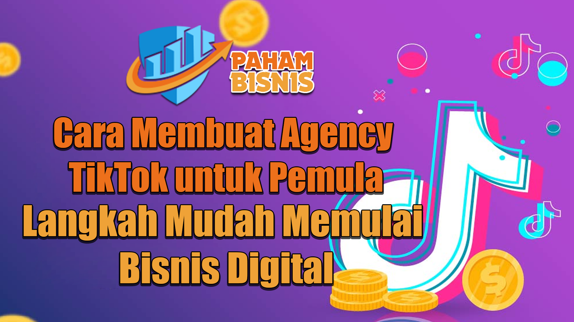 Cara Membuat Agency TikTok untuk Pemula Langkah Mudah Memulai Bisnis Digital