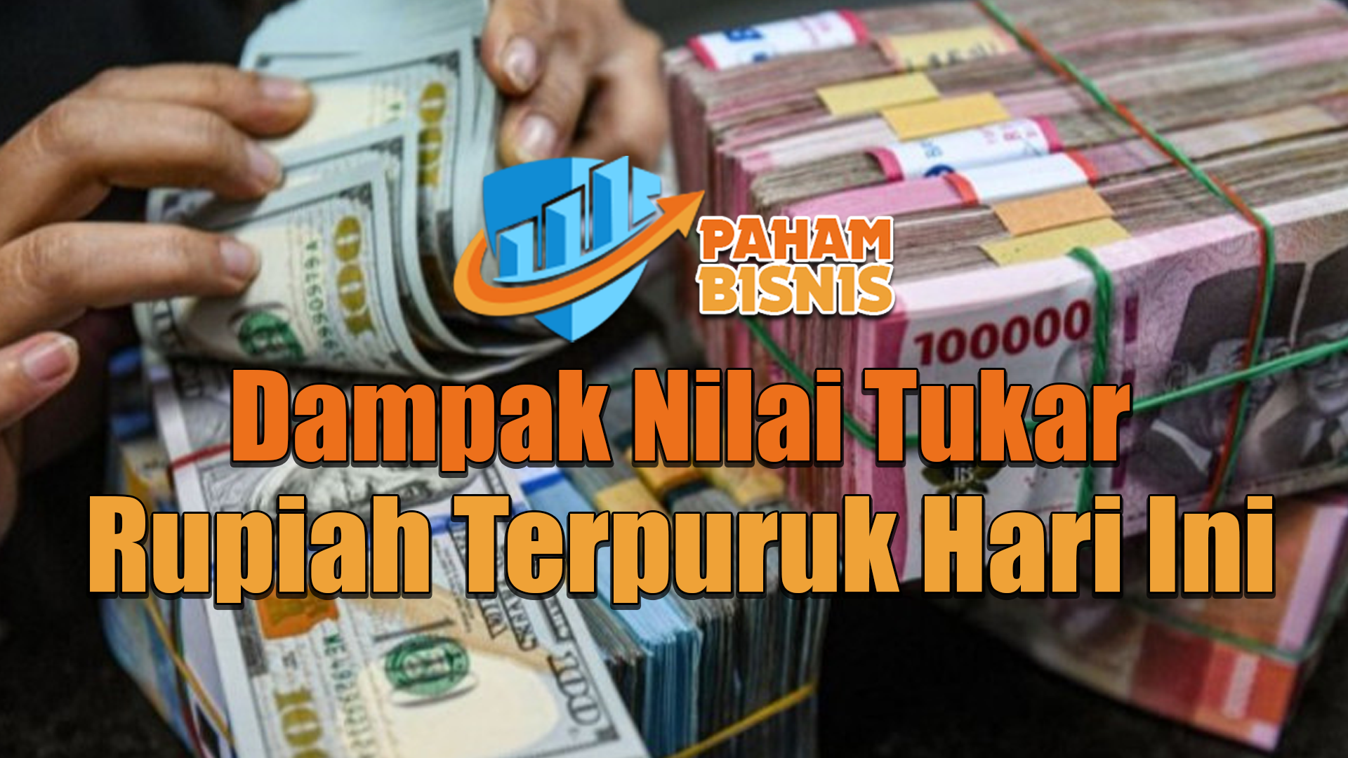 Dampak Nilai Tukar Rupiah Terpuruk Hari Ini